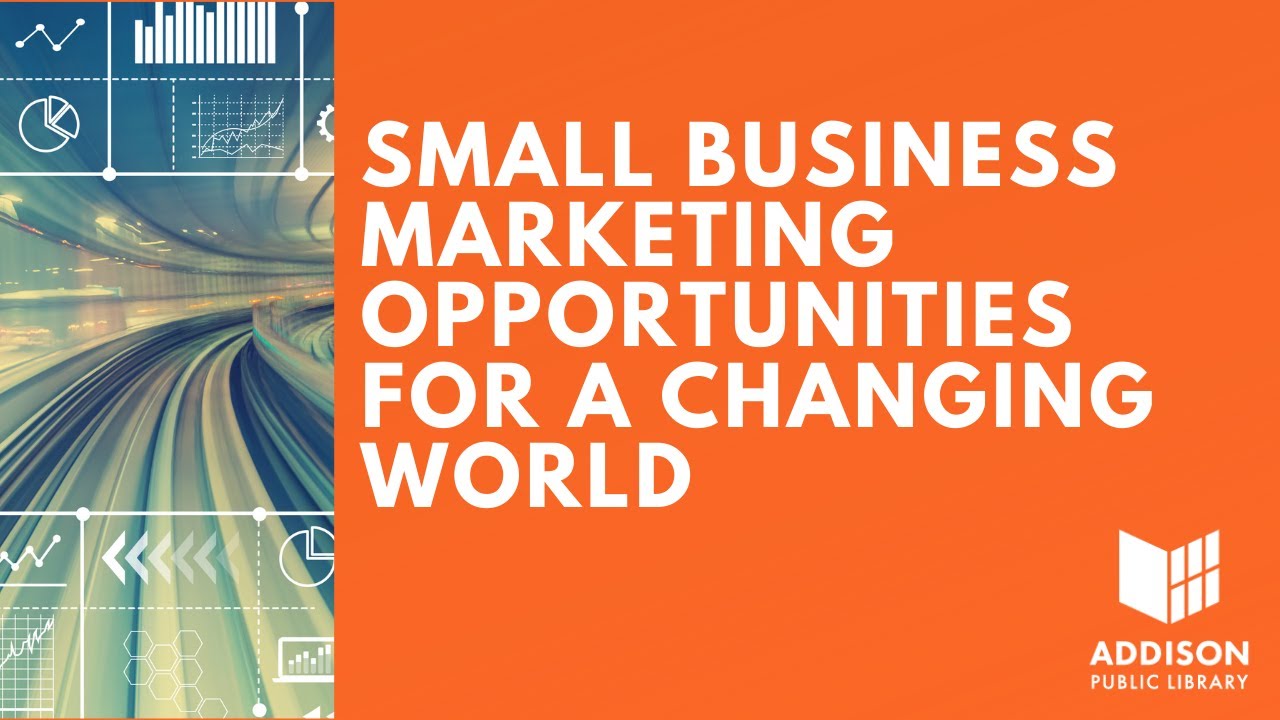 Small Business Marketing Opportunities for A Changing World