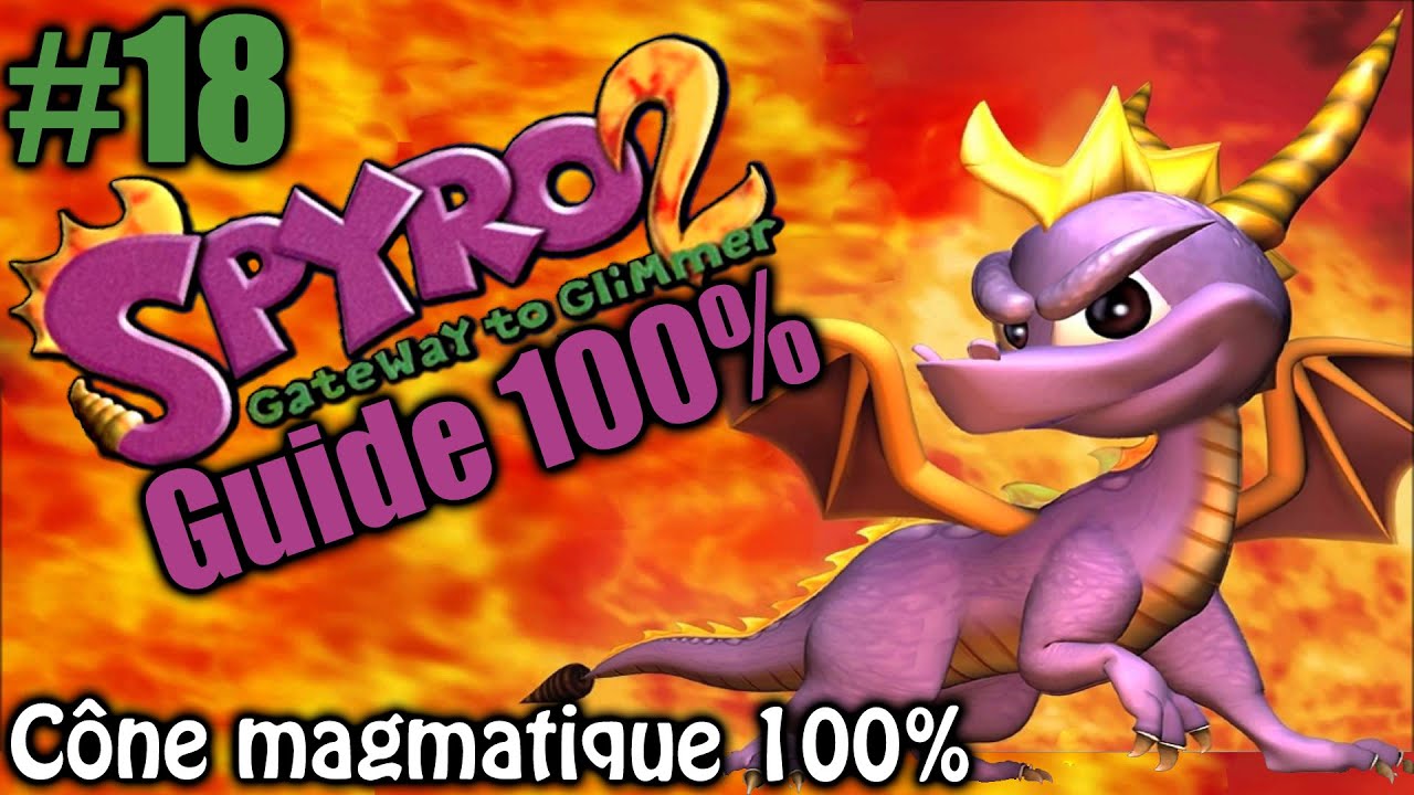 Spyro 2 - Cône magmatique - Guide 100%