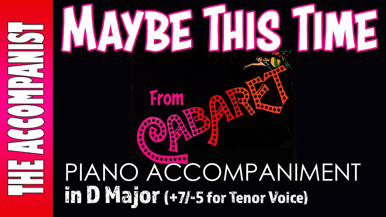 Maybe This Time (Cabaret) | Male Piano Accompaniment in D (+7/-5) [Karaoke lyrics in CC]