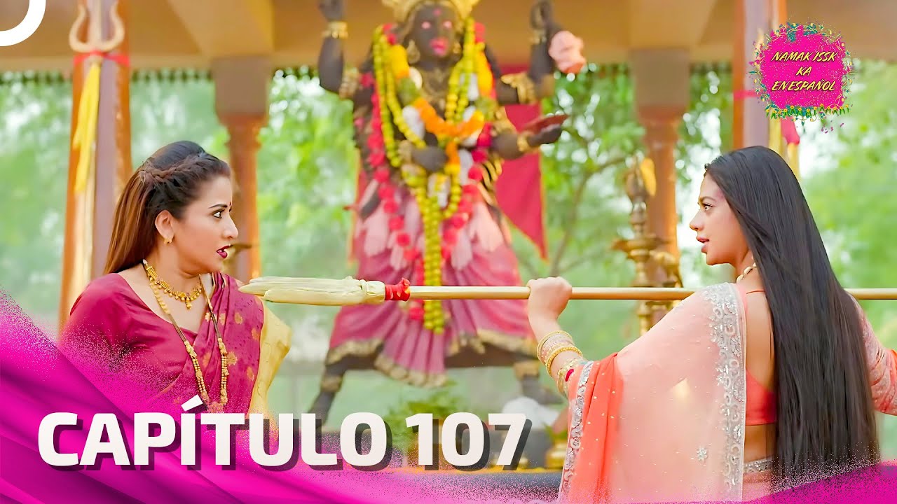 Namak Issk Ka en Español Capitulo 107 (Doblado en Español) | Novela India