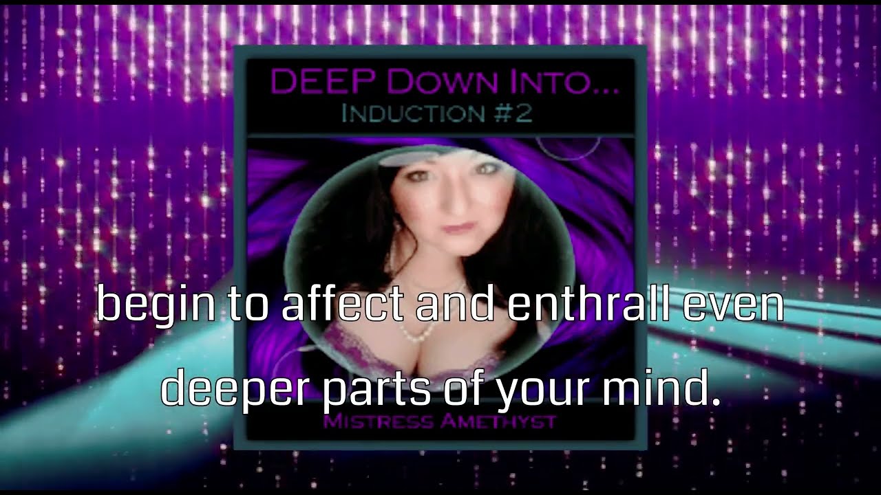 Deep Down Into Induction 2. Mistress Amethyst