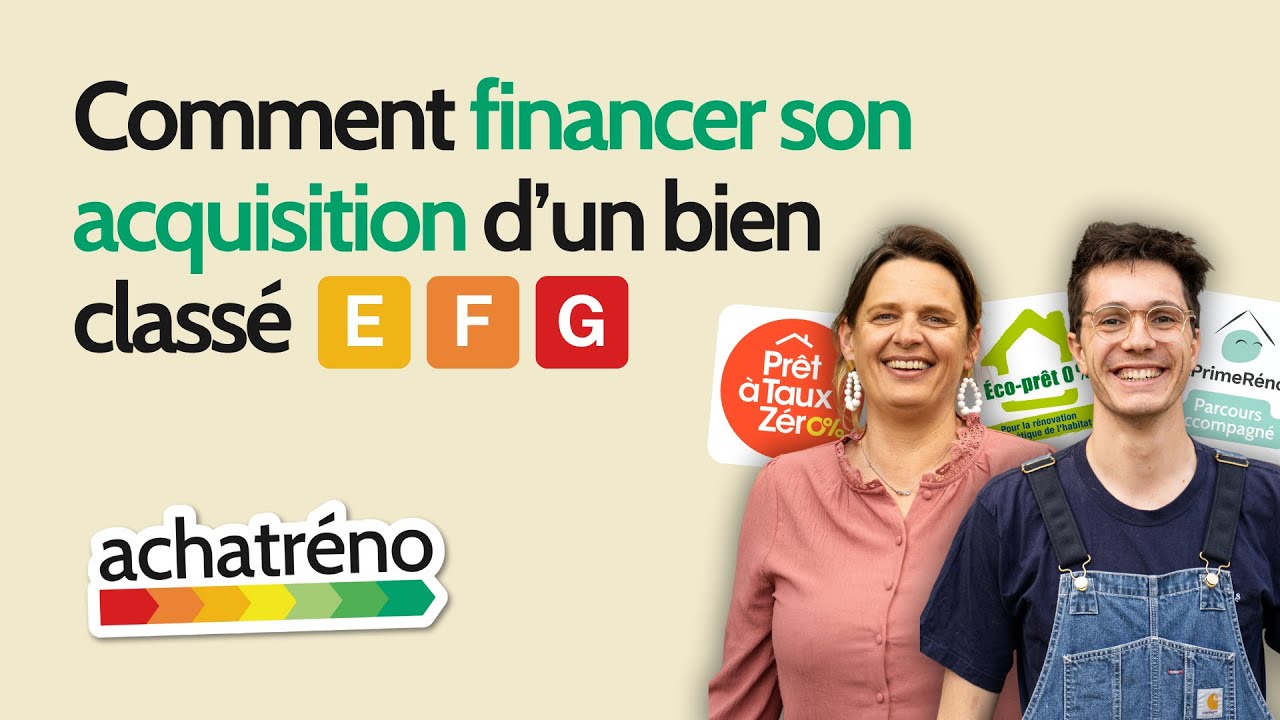 Comment financer son acquisition d’un bien classé E, F, G 🏚️