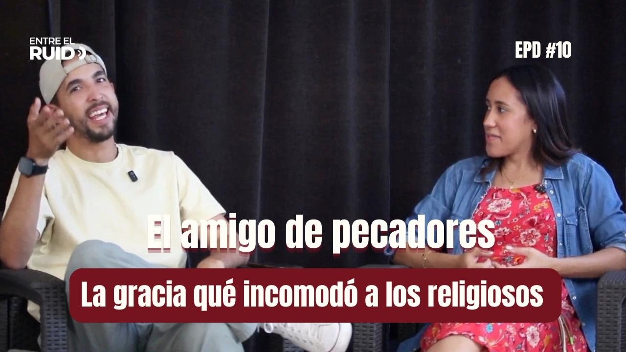 ​T2 | EPD#: 10 AMIGO DE LOS PECADORES | La gracia que incomodó a los religiosos | EER