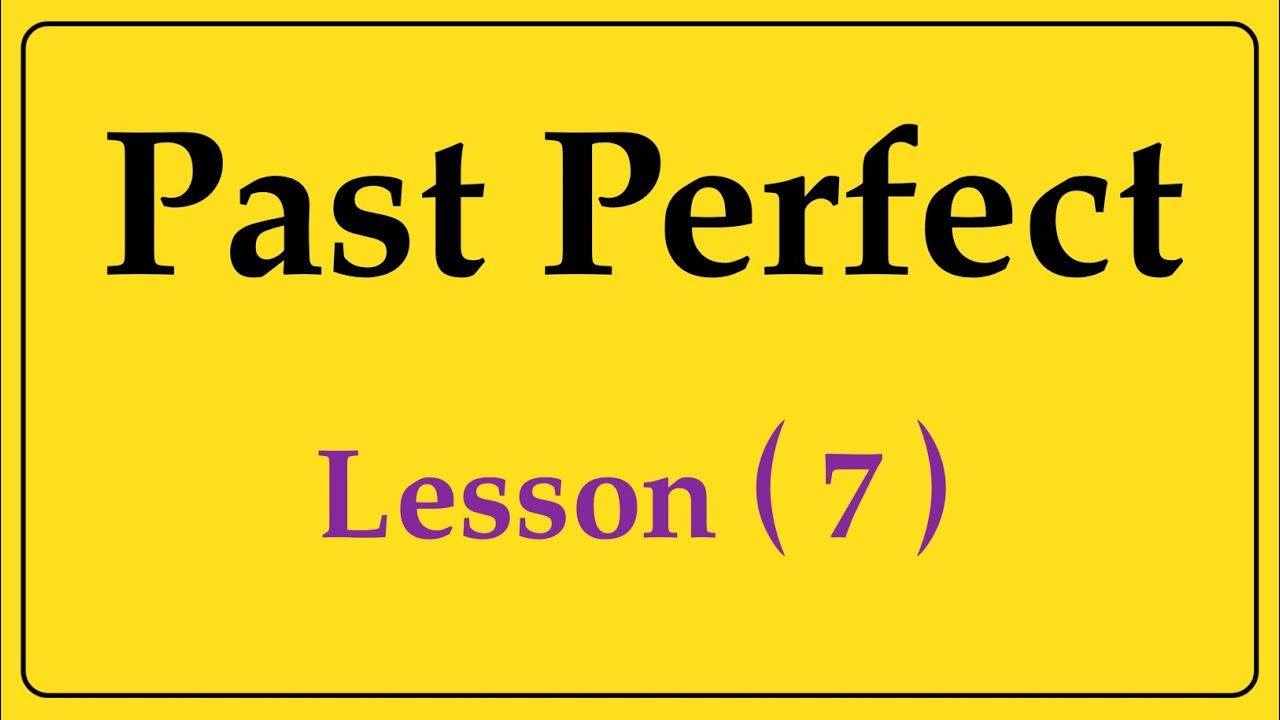 وانەی حەوتەم: ڕابردووی دوور :: past perfect