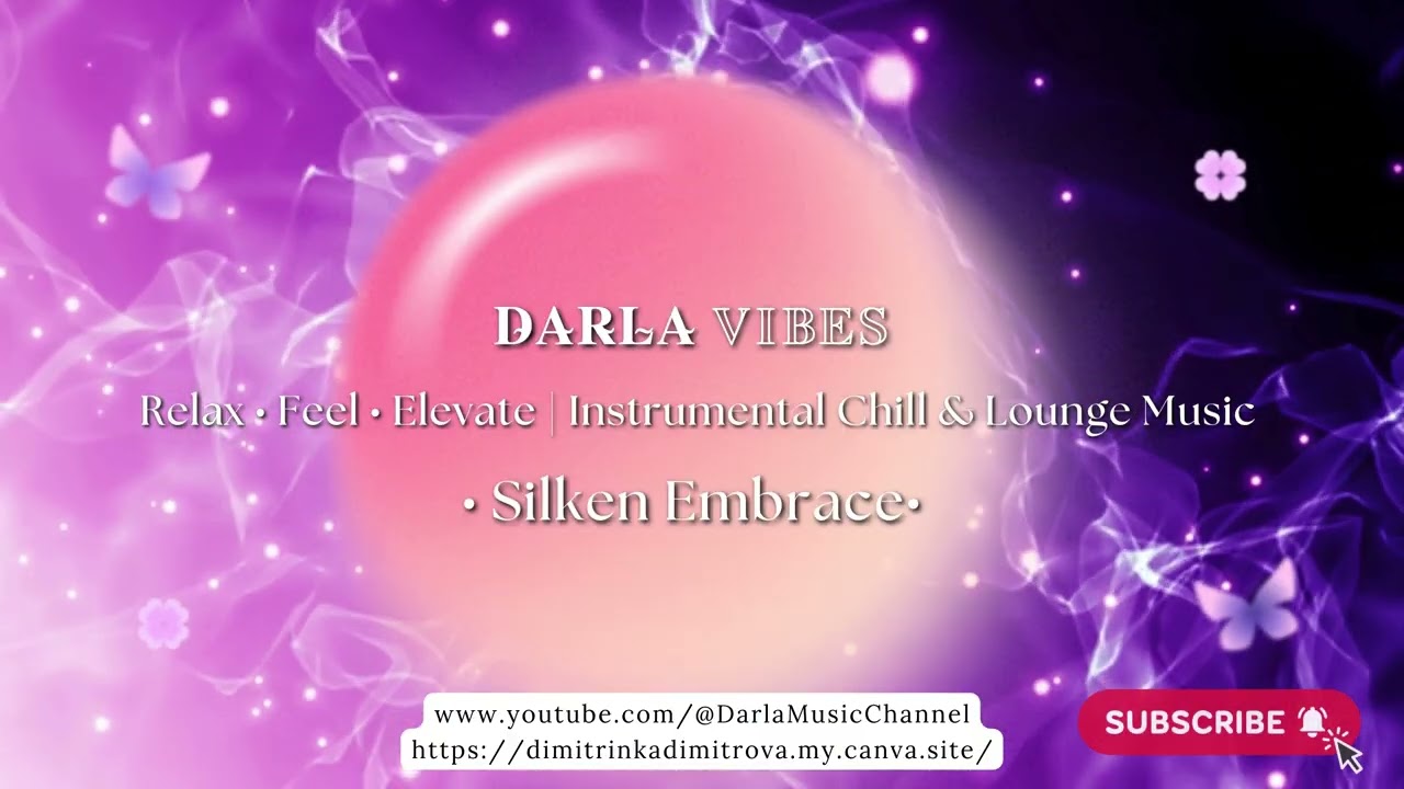 🎶 Darla 𝕍𝕀𝔹𝔼𝕊 – Silken Embrace - Relax • Feel • Elevate  Instrumental Chill & Lounge Music | 2026 🎶