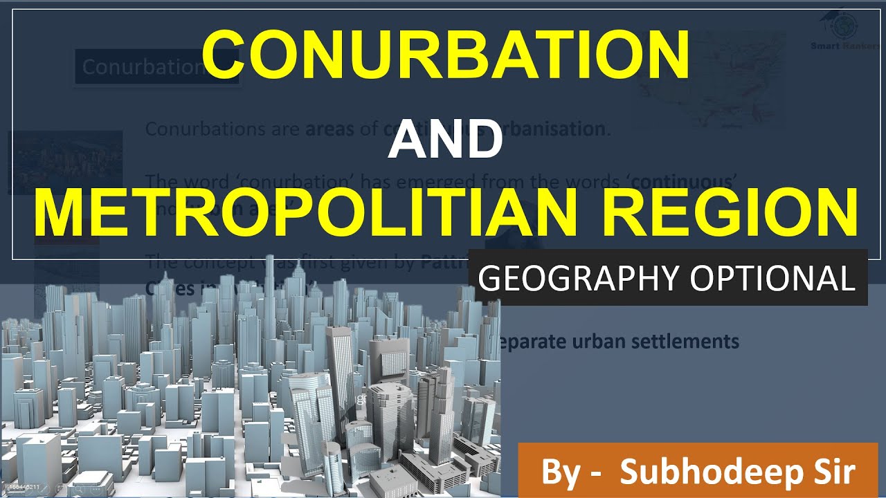 Conurbation and Metropolitan Region | Geography Optional | UPSC IAS
