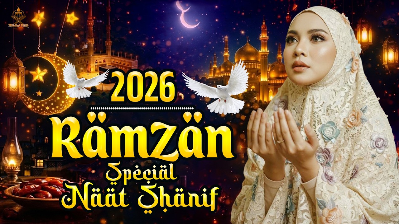 Ramzan Best Naat 2026 ~ Superhit Ramadan Naat ~ New Ramzan Naat Sharif ~ Best Islamic Ramzan naat