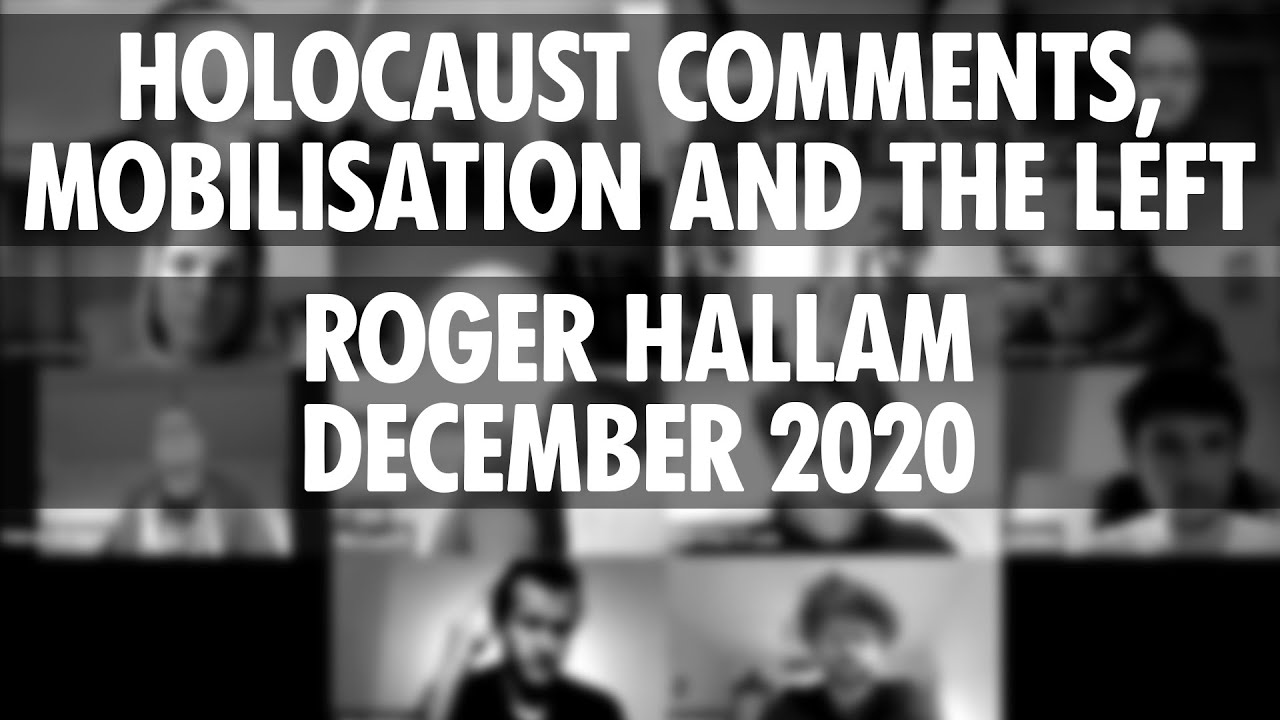 Holocaust comments, Mobilisation and the Left | Roger Hallam | December 2020