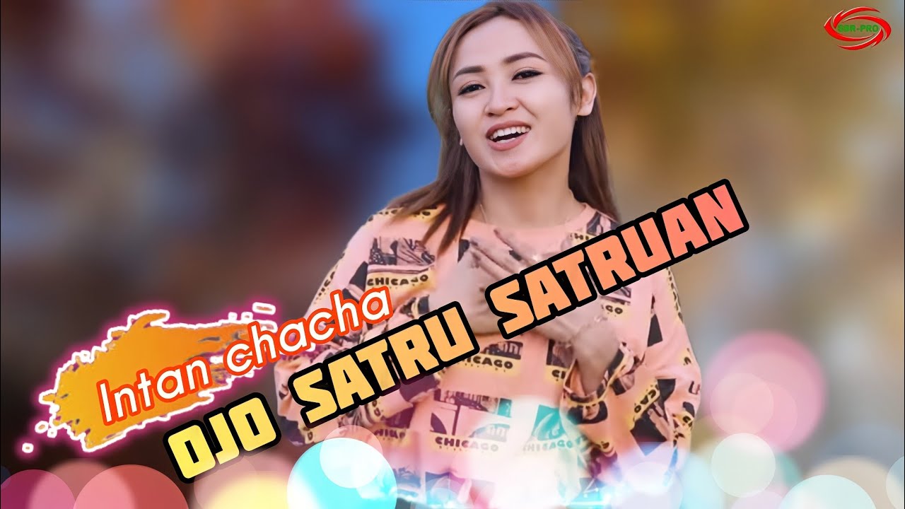 Intan Chacha - Ojo Satru Satruan