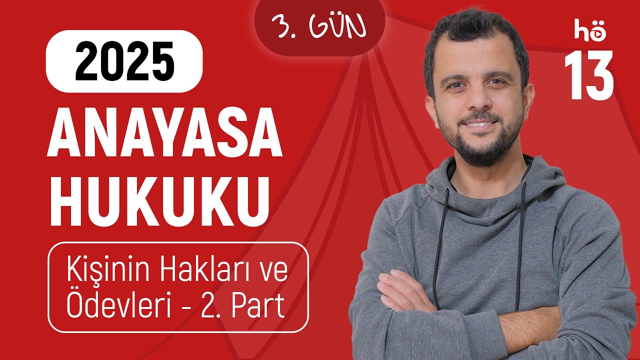 13) Anayasa Hukuku Kampı - Kişinin Hakları ve Ödevleri - 2. Part