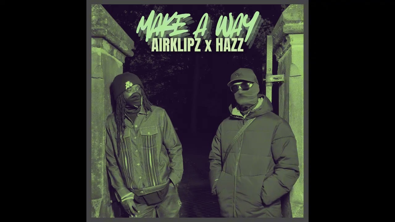 Airklipz x Hazz  - Make A Way