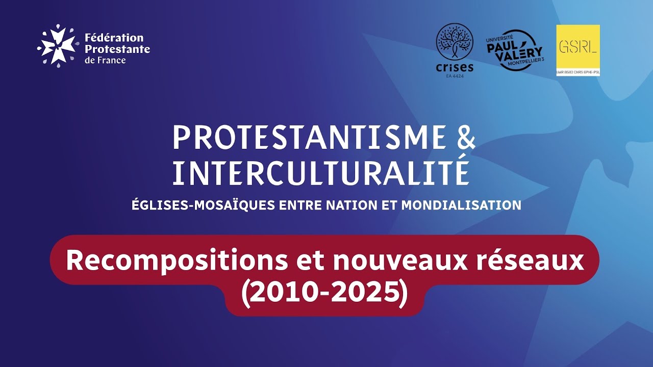 Protestantisme & interculturalité : Recompositions et nouveaux réseaux (2010–2025) | Partie 2