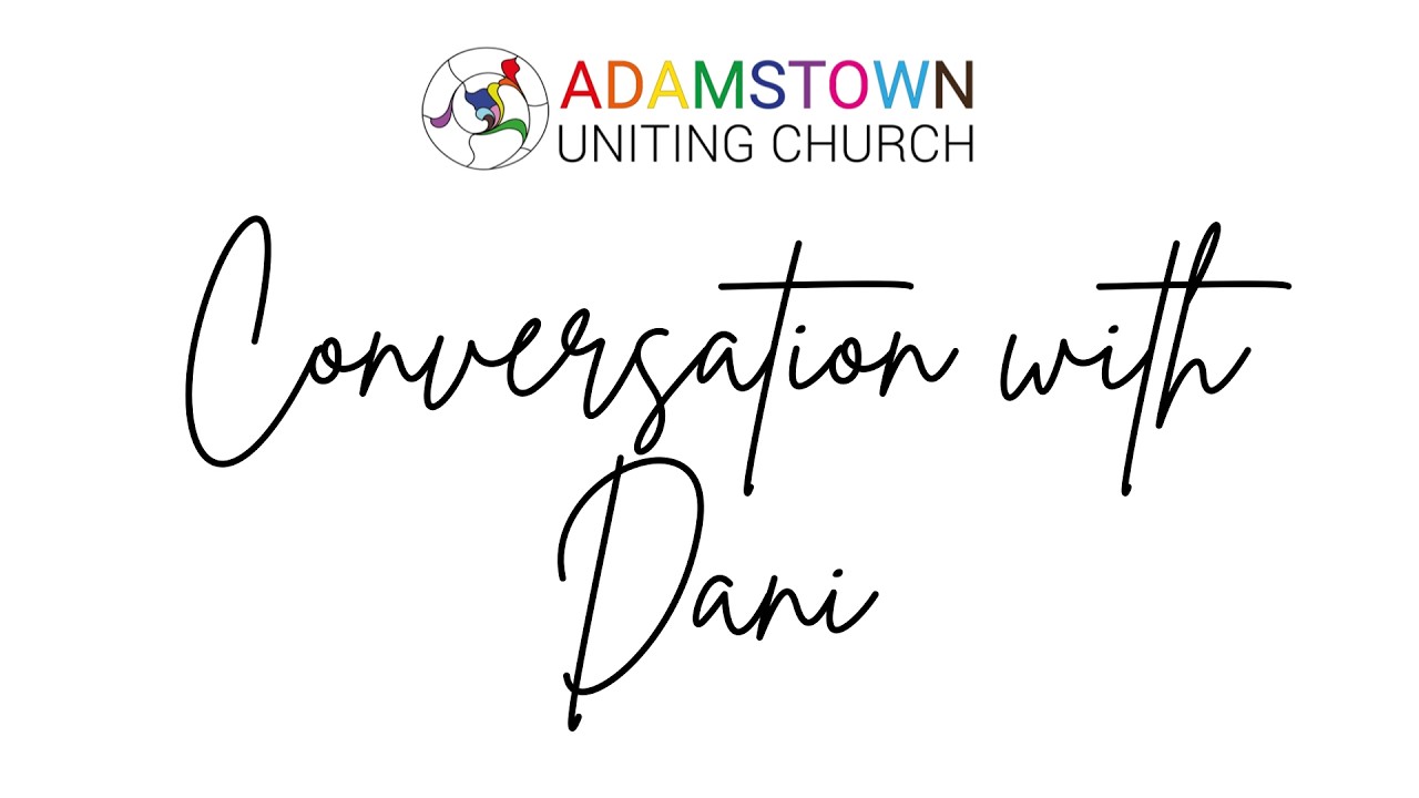 Conversation with Dani | Adamstown Uniting Church (18th January 2026)