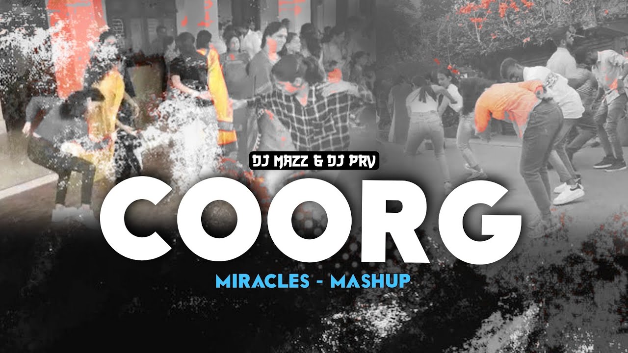 COORG MIRACLES MASHUP DJ MAZZ & DJ PRV @djmazz2205