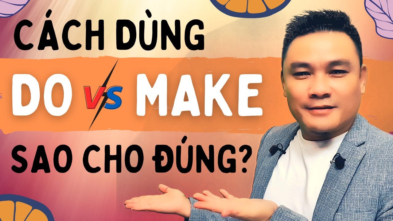 Daily Spoken English 34: Cách dùng DO và MAKE sao cho đúng - Tiếng Anh giao tiếp - Thắng Phạm