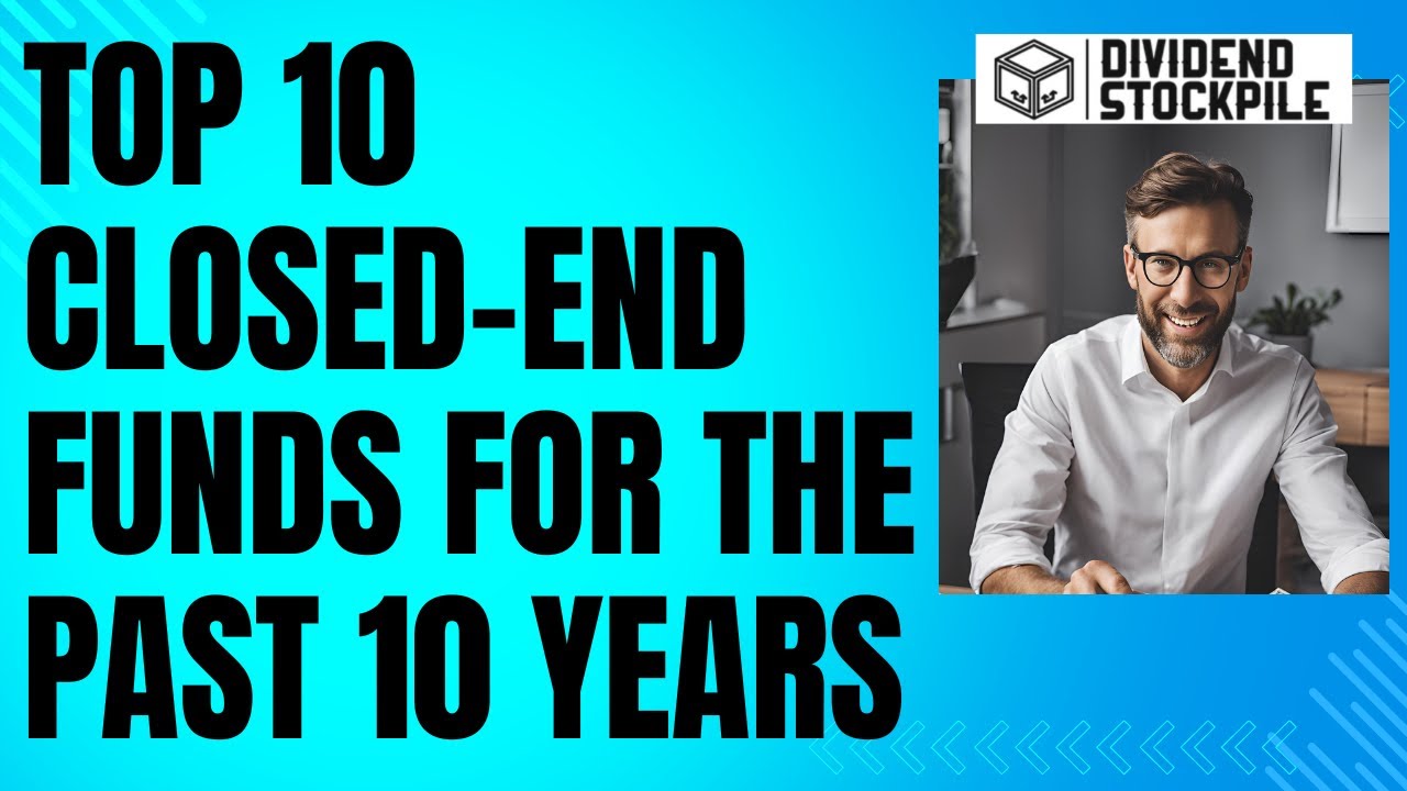 Ultimate Guide to Closed End Funds - Top 10 Funds For The Past 10 Years