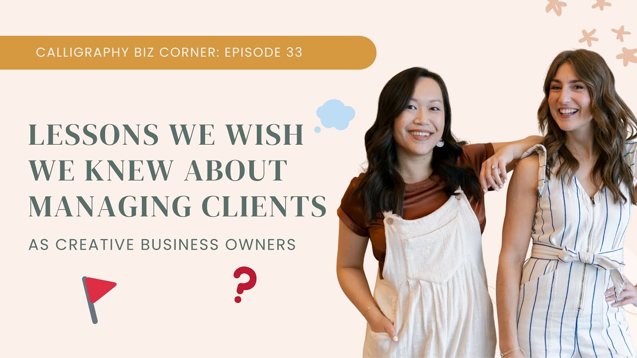 33. Lessons We Wish We Knew About Managing Clients as Creative Business Owners