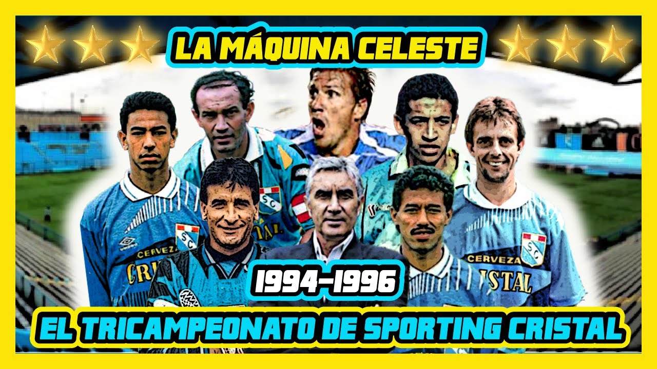 EL TRICAMPEONATO ⭐⭐⭐de Sporting Cristal - La Era Dorada de la MAQUINA CELESTE