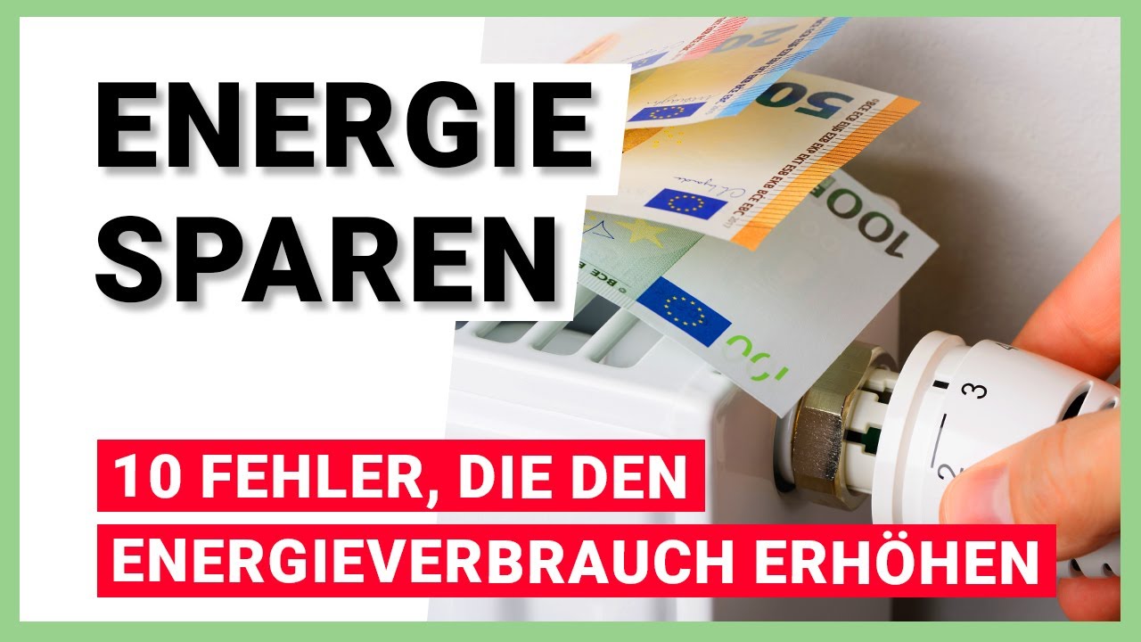 Energie sparen &ndash; 10 Fehler, die den Energieverbrauch erh&ouml;hen