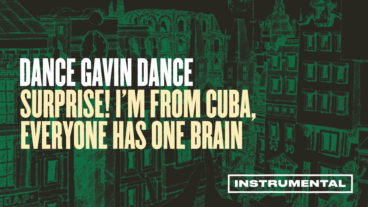 Dance Gavin Dance - Surprise! I’m From Cuba, Everyone Has One Brain (Instrumental)