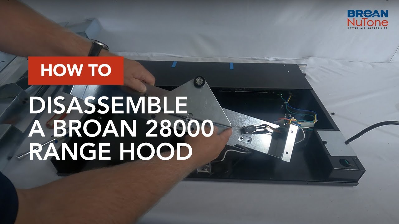 How to Disassemble a Broan 28000 Range Hood