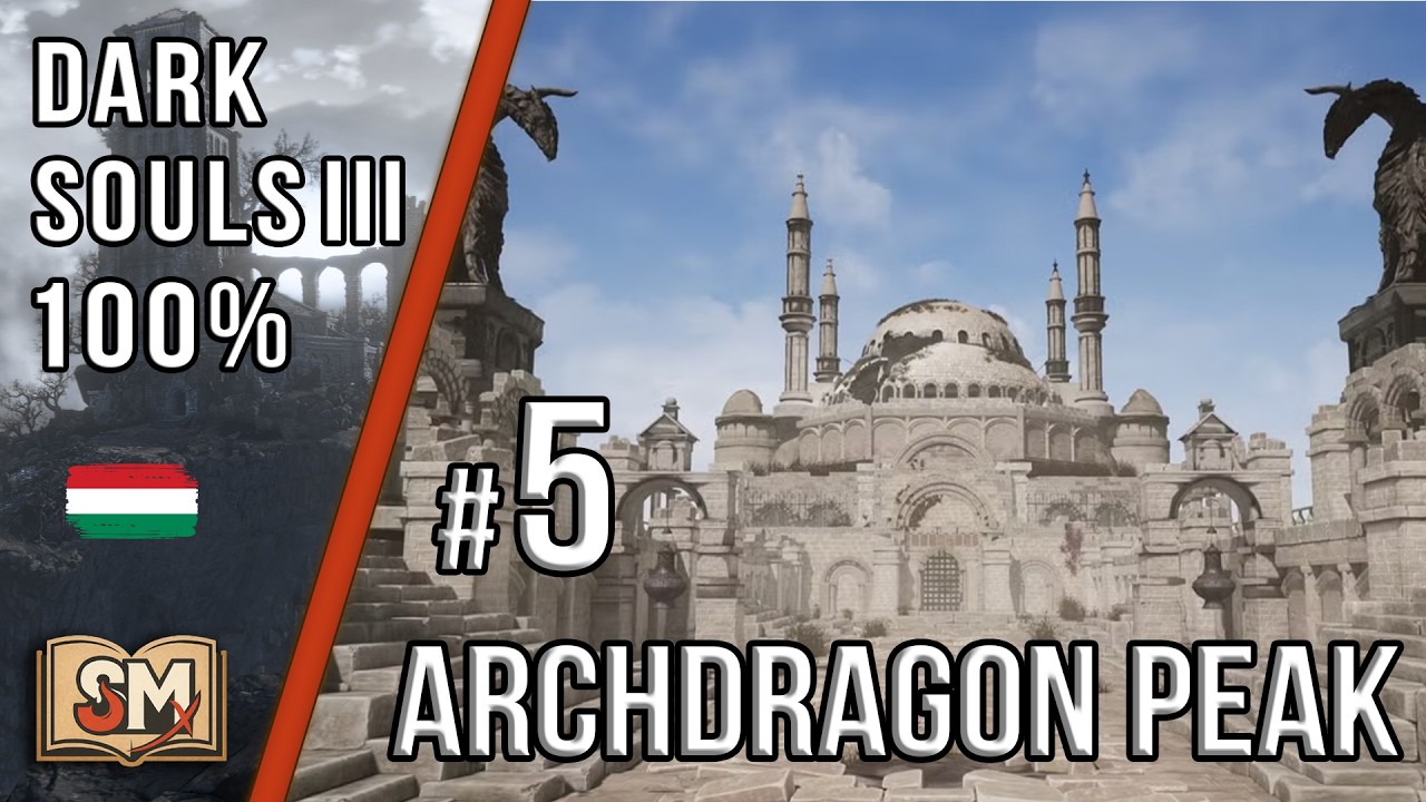 Dark Souls III 100% végigjátszás #5 - Archdragon Peak és DLC kezdés (Magyarul)