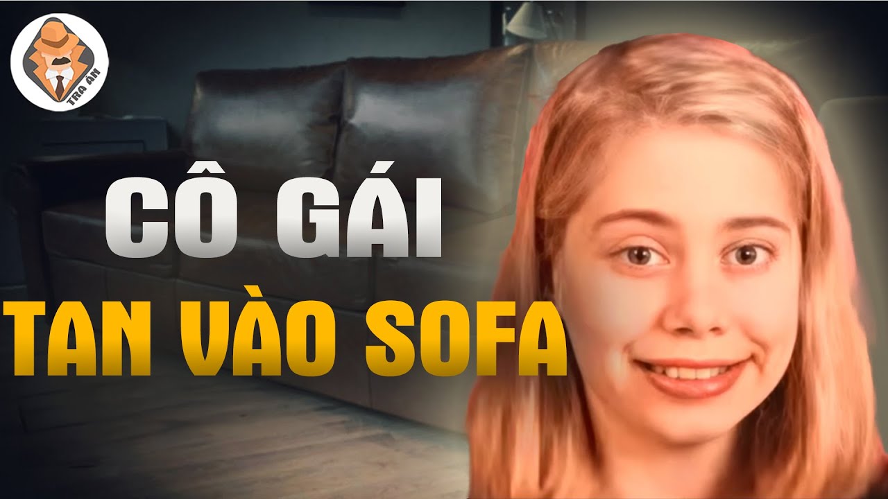 Vụ Cô Gái Tan Chảy Trên Ghế Sofa - Lacey Fletcher  - Tra Án