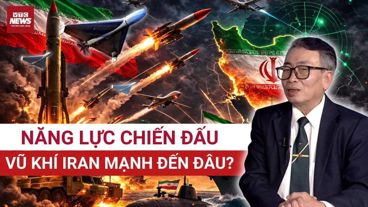 Đại tá Nguyễn Minh Tâm phân tích: Sức mạnh chiến đấu và vũ khí Iran thế nào khi đối đầu Mỹ - Israel?