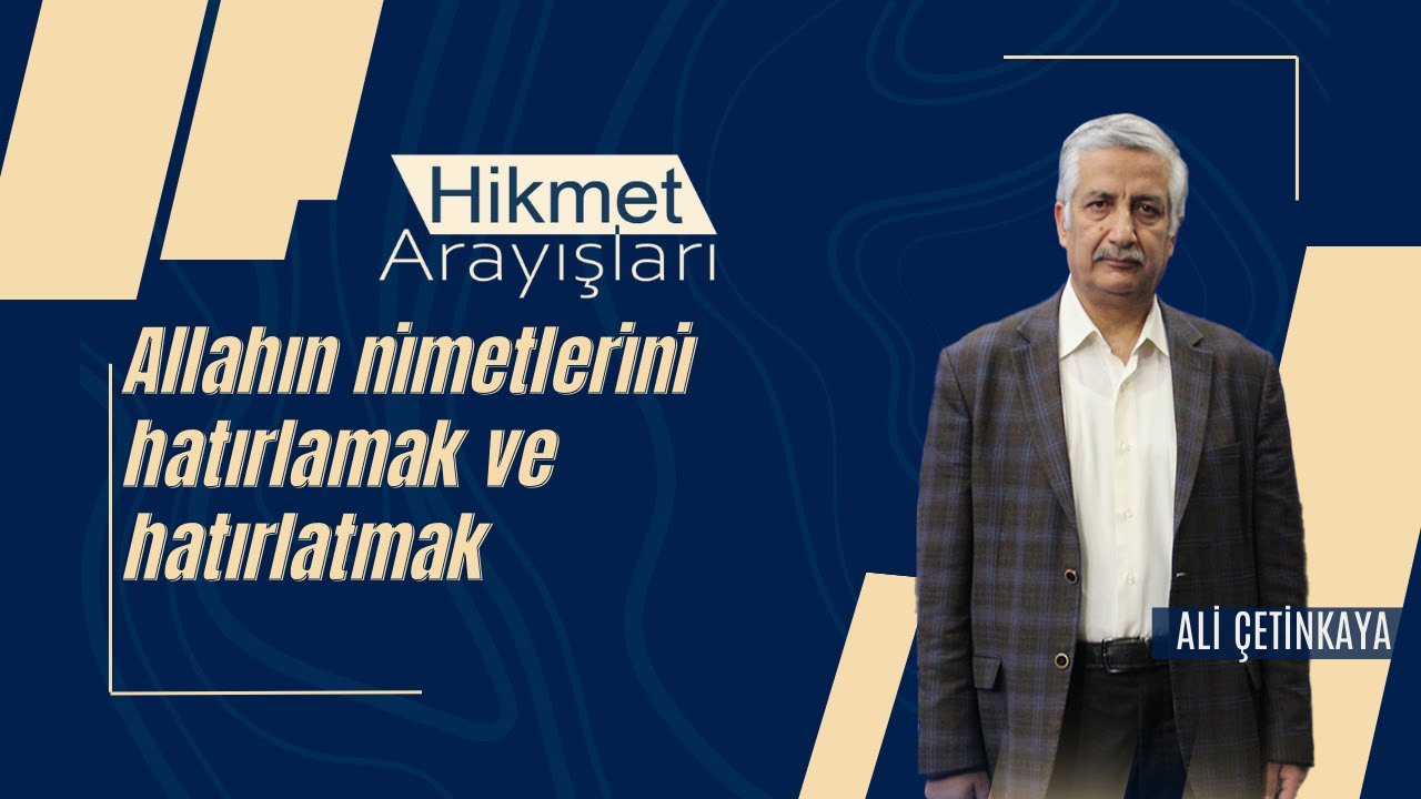 Hikmet Arayışları- Allahın nimetlerini hatırlamak ve hatırlatmak 