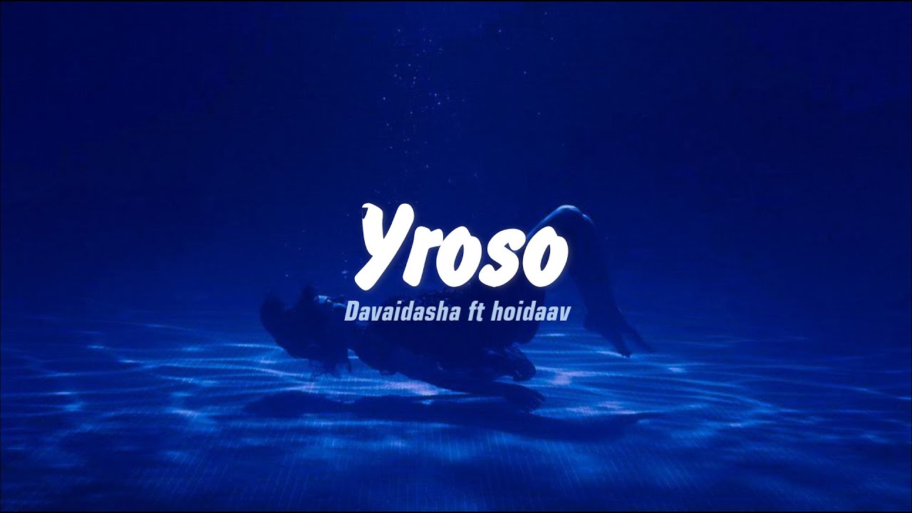 davaidasha - yroso ft. hoidaav lyrics
