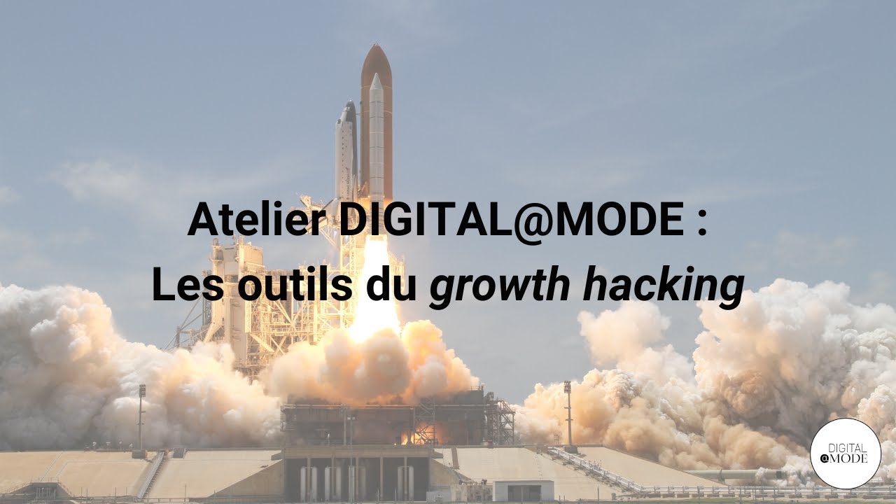 Atelier DIGITAL@MODE : « Les outils du growth hacking »