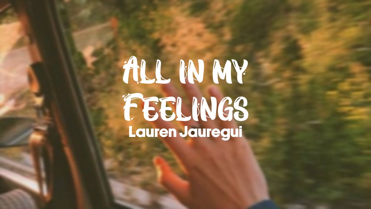 All In My Feelings - Lauren Jauregui (Lyrics)