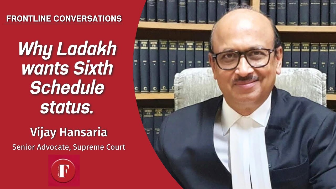Why Ladakh wants Sixth Schedule status | Vijay Hansaria explains