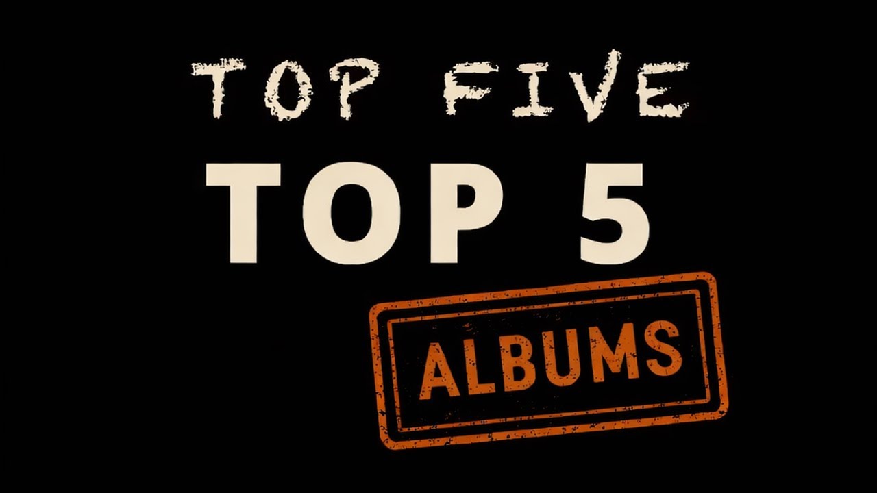 Top 5 : Albums