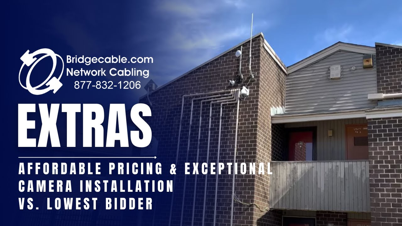 Affordable Pricing and Exceptional Camera Installation  vs Lowest Bidder - BridgeCable.com