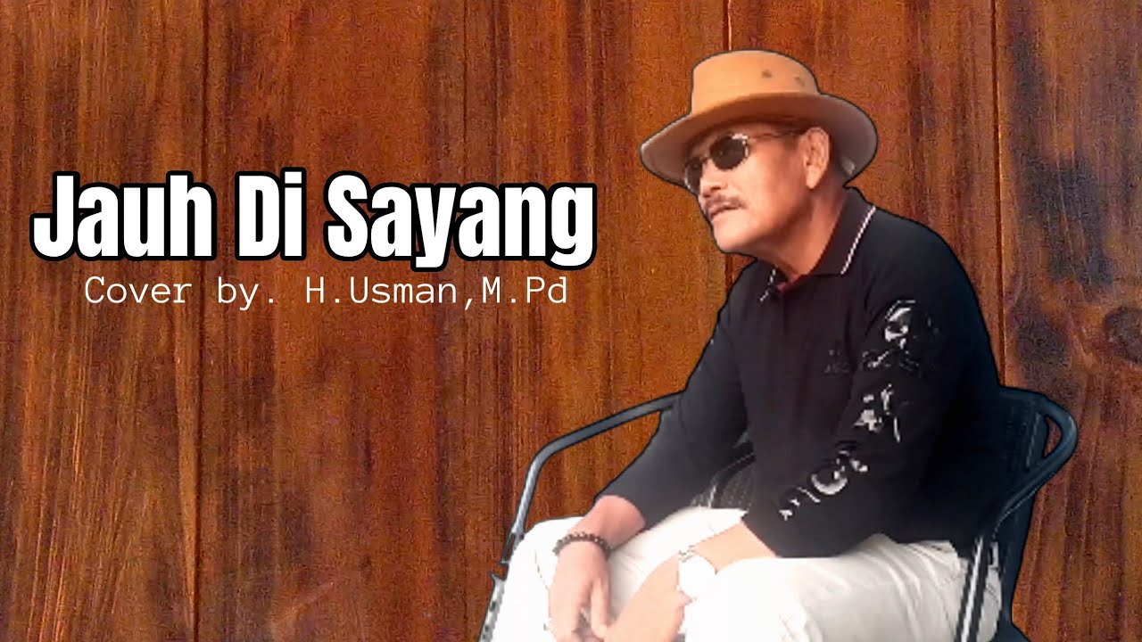 Jauh Di Sayang || Cover by. H.Usman,M.Pd