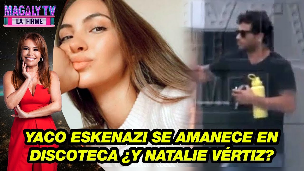 Yaco Eskenazi se amanece en discoteca mientras Natalie Vértiz realiza viaje familiar | Farándula