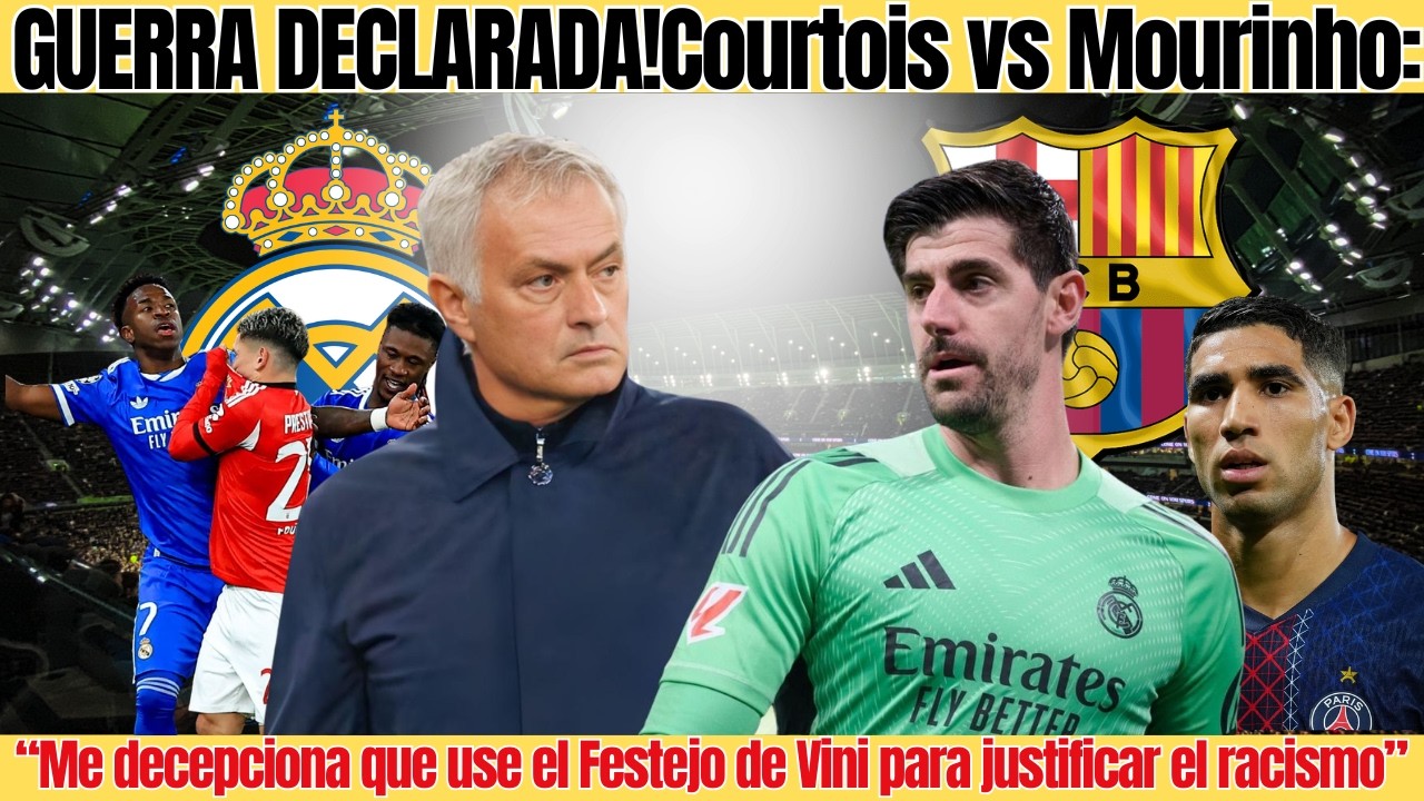 GUERRA DECLARADA ! Courtois vs Mourinho: