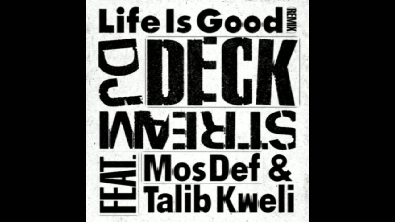 DJ Deckstream - Life is Good Remix Part 2 (ft. Mos Def & Talib Kweli)