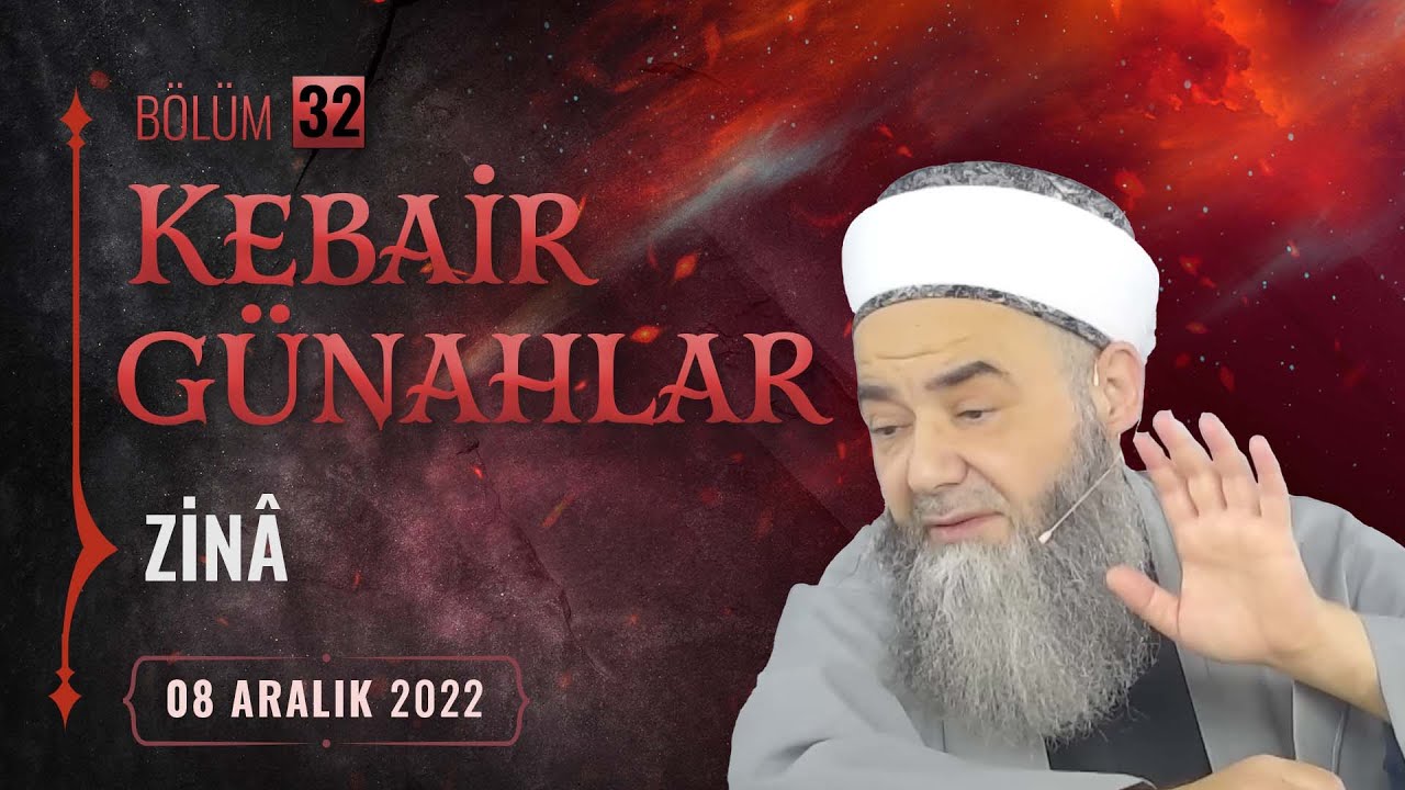 Kebâir Günahlar 32. Bölüm (Dördüncü En Büyük Günah: Zinâ 7) 8 Aralık 2022