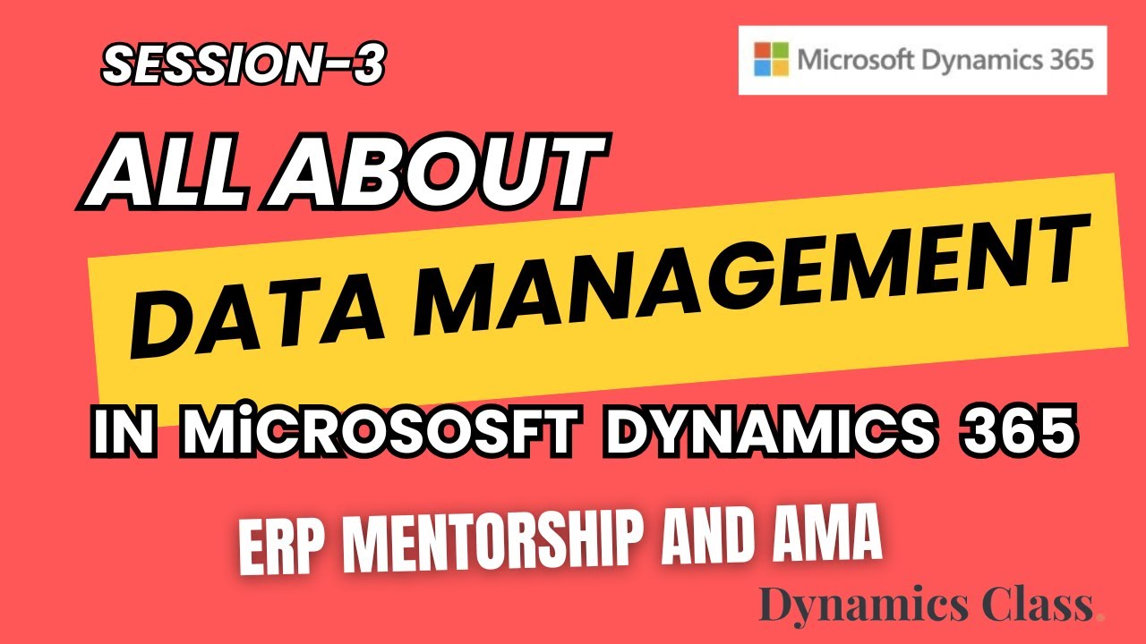 Session-3: Expert Session-Data Management in Dynamics 365 Finance and Operations(Reupload)