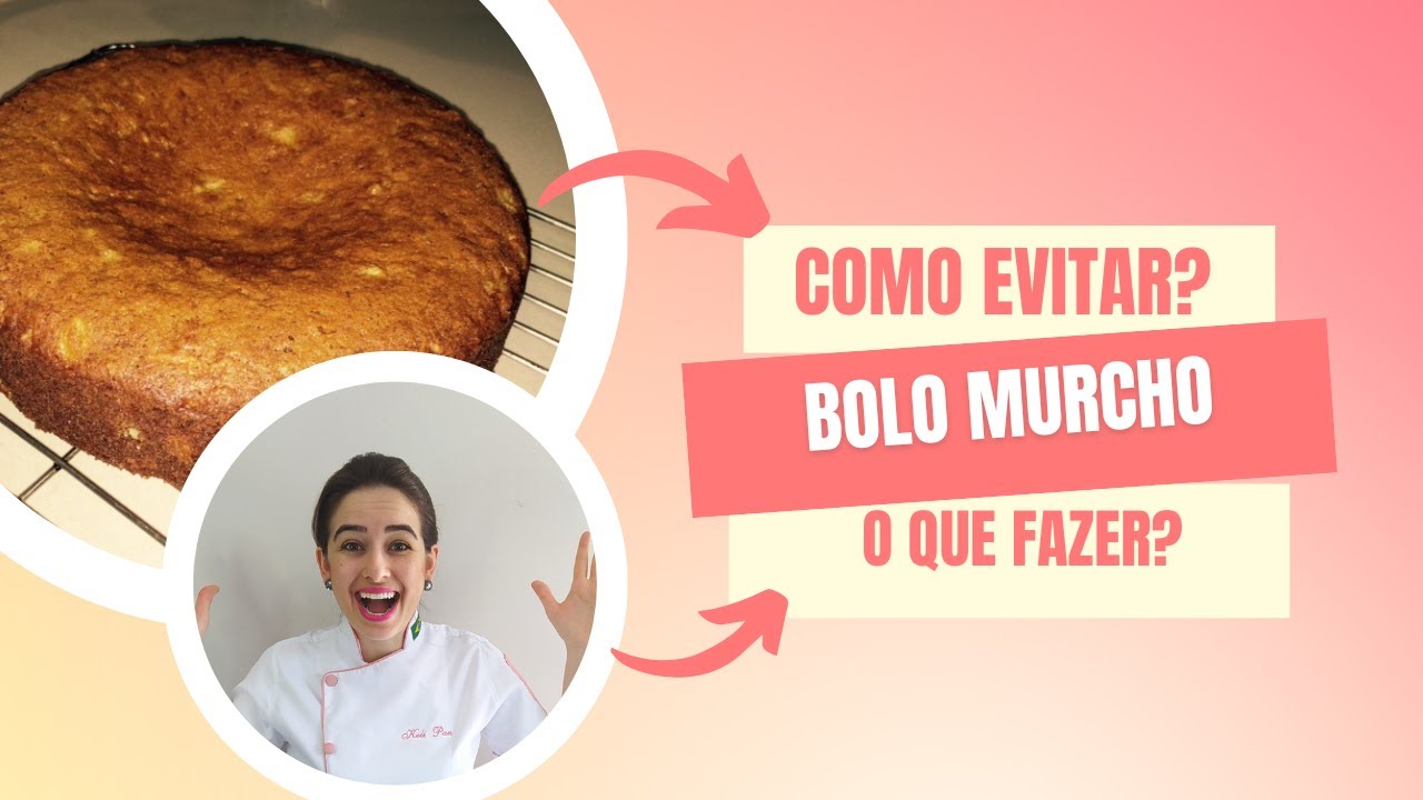 BOLO MURCHOU OU BAIXOU NO MEIO? SAIBA COMO EVITAR QUE ISSO ACONTEÇA