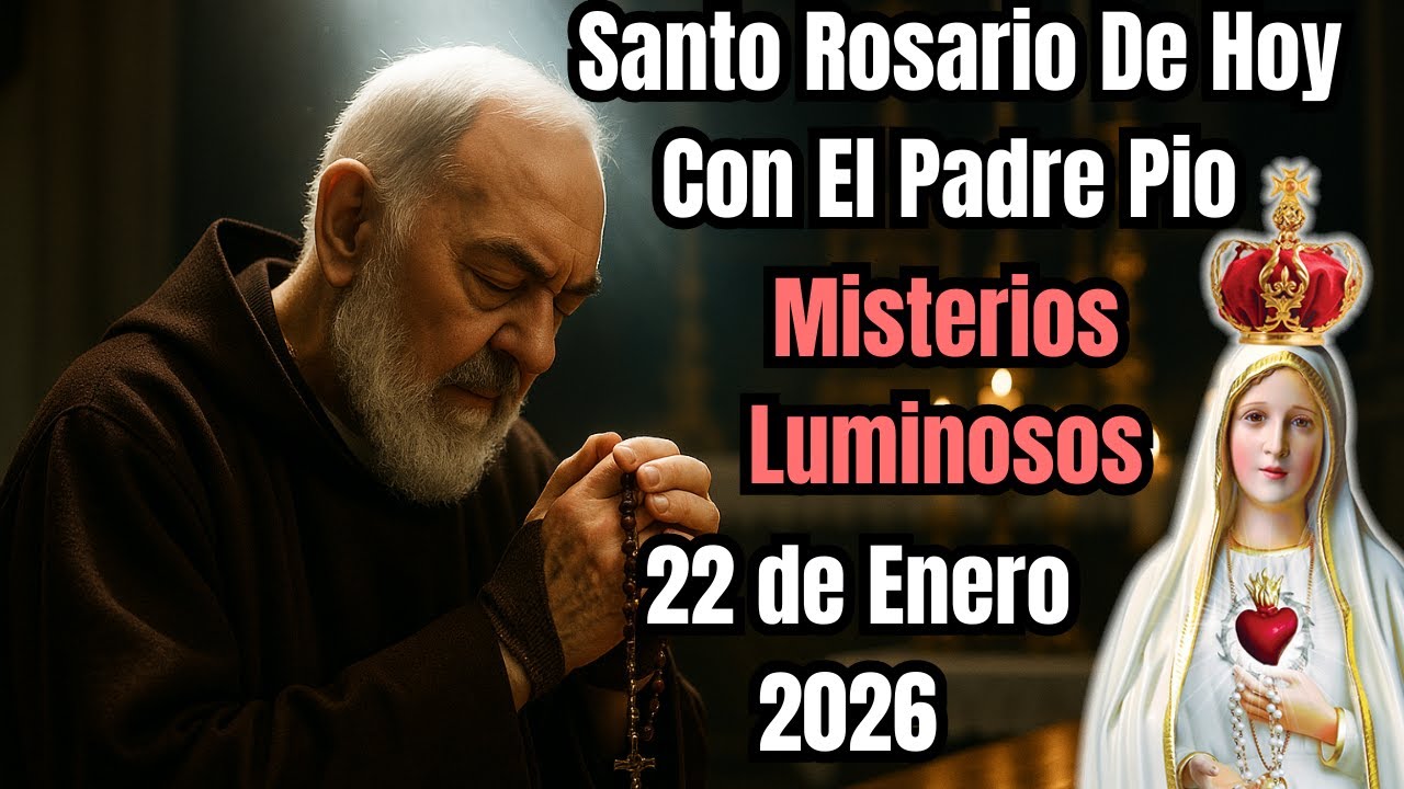 El Santo Rosario de Hoy Misterios Luminosos por el Padre Pio 22 de Enero 2026