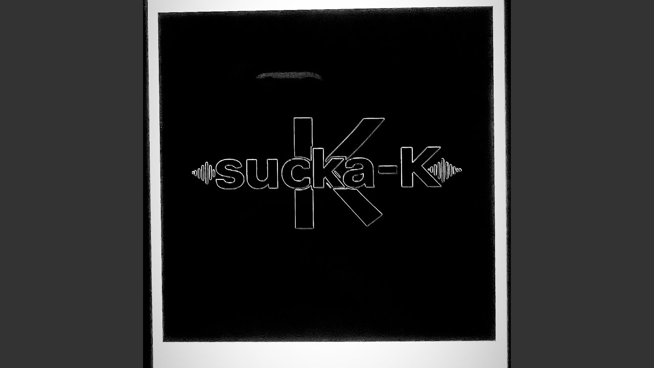 sucka-K