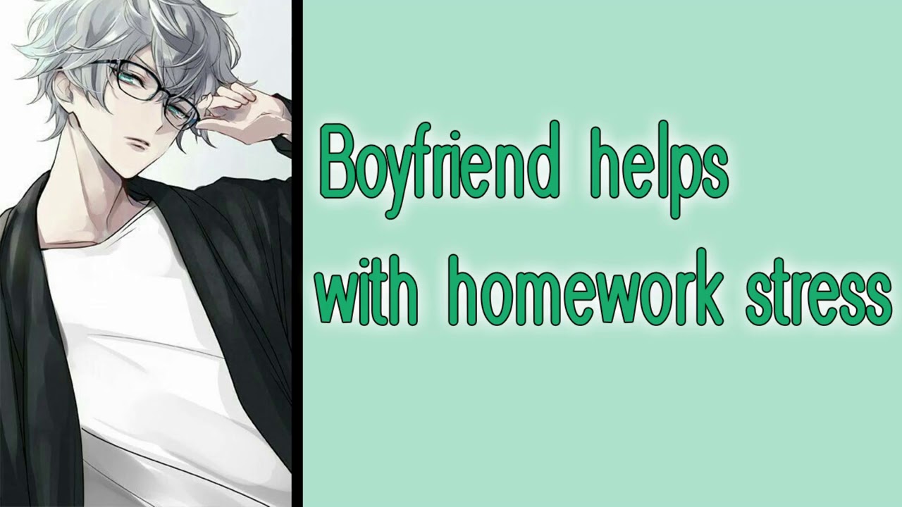 Boyfriend helps you with homework stress [M4F] [Comfort] [Reassurance] [Wholesome] [Boyfriend ASMR]