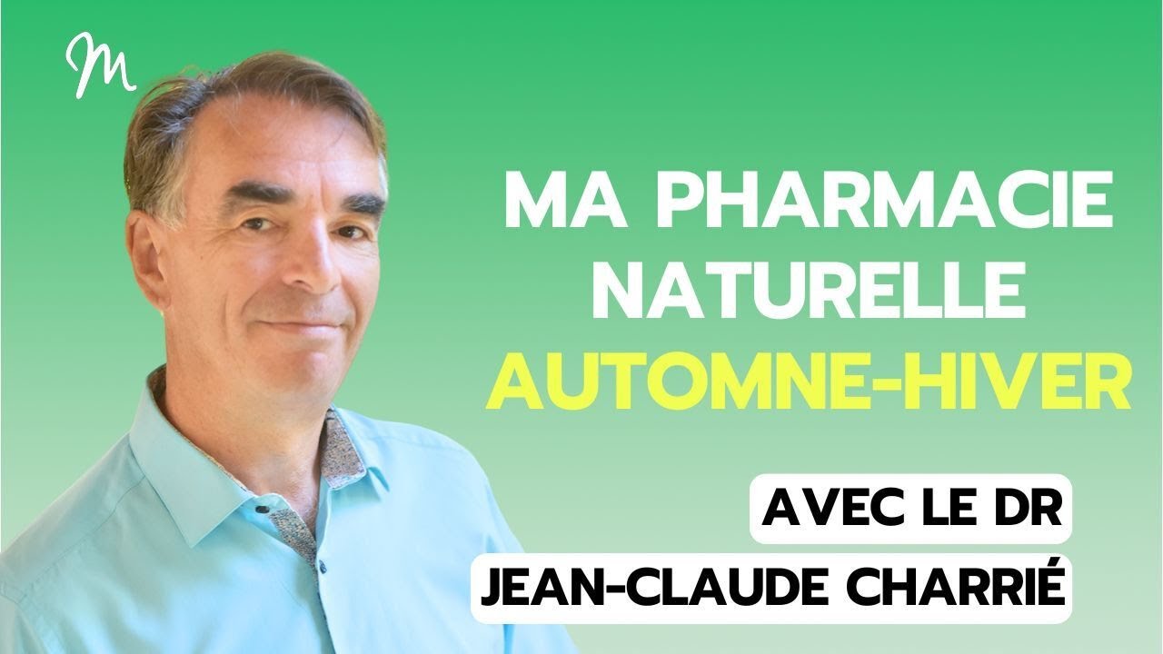 Ma pharmacie naturelle automne hiver avec le Dr Jean-Christophe Charrié