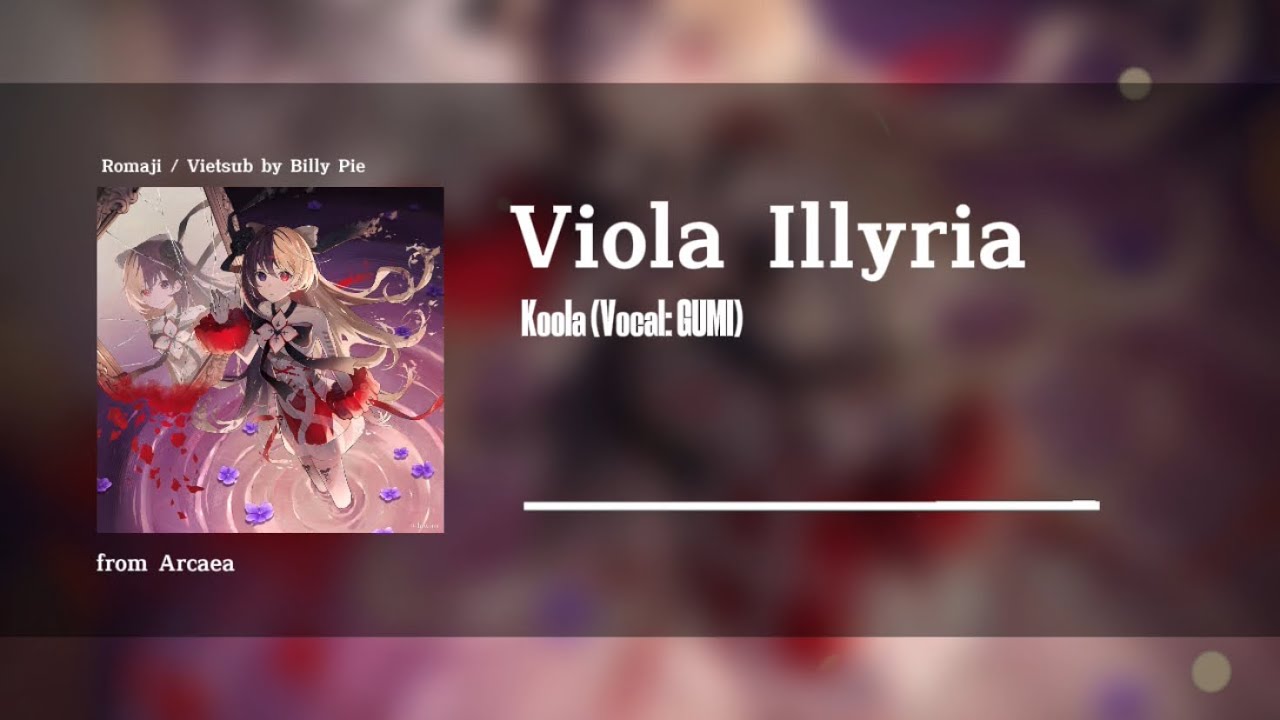 【Romaji / Vietsub】 Koola (Vocal: GUMI) - Viola Illyria