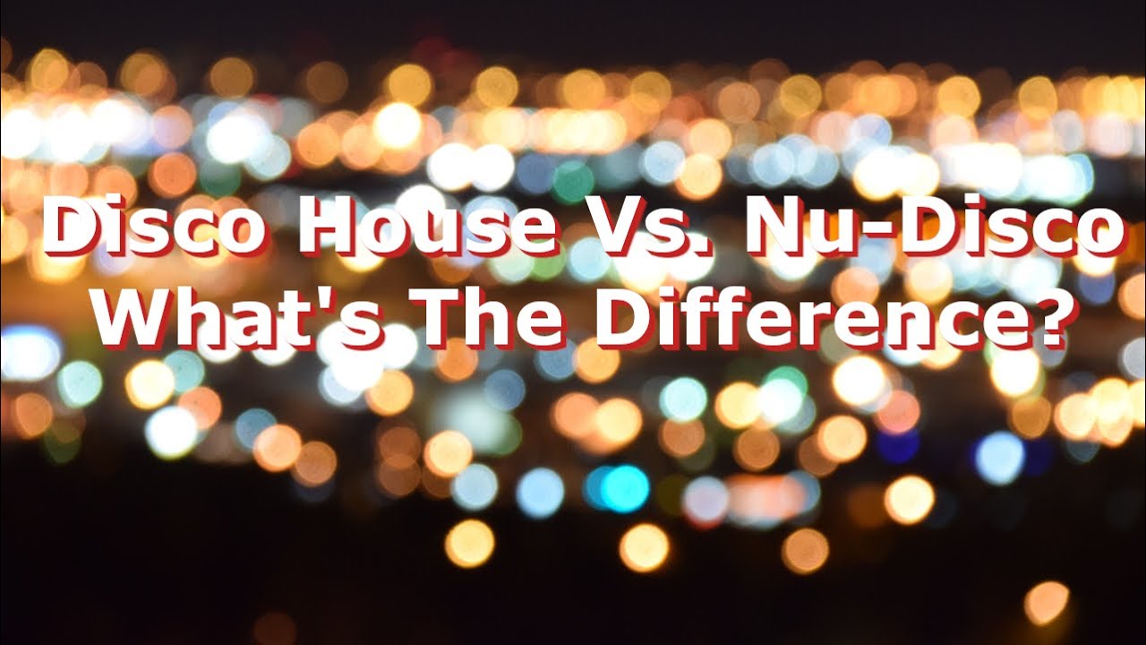 Disco House Vs. Nu-Disco: What's The Difference?