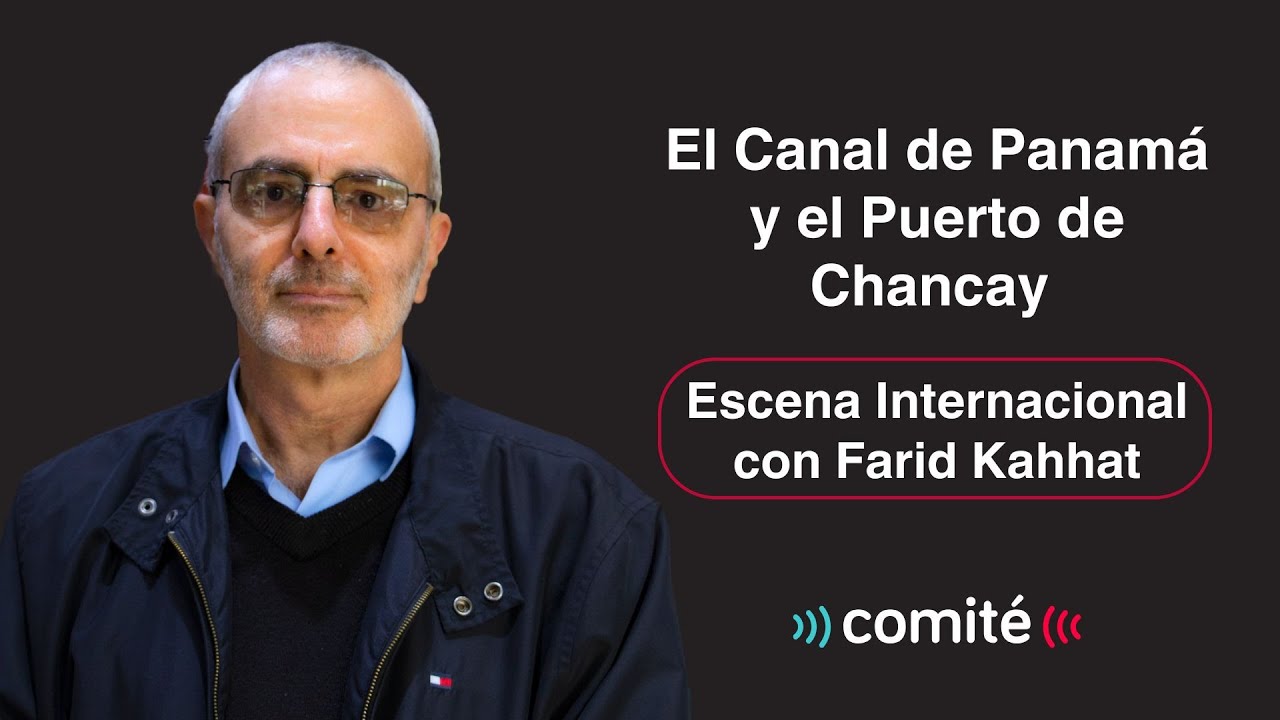 El Canal de Panamá y el Puerto de Chancay | Escena Internacional con Farid Kahhat