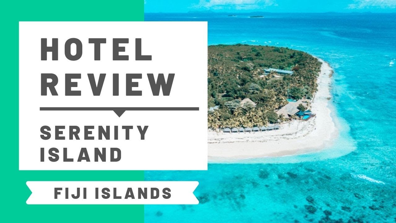 Hotel Review: Serenity Island Resort, Fiji
